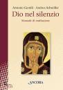 SCHNOLLER - GENTILI, Dio nel silenzio Manuale di meditazione