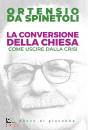 DA SPINETOLI ORTENSI, La conversione della Chiesa Come uscire dalla cris