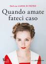 DI PIETRO LUANA, Quando amate fateci caso
