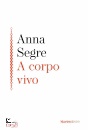 SEGRE ANNA, A corpo vivo