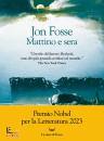 FOSSE JON, Mattino e sera