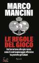 MANCINI MARCO, Le regole del gioco Dal terrorismo alle spie russ