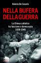 DE CESARIS VALERIO, Nella bufera della guerra La Chiesa cattolica ...