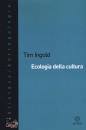 INGOLD TIM, Ecologia della cultura