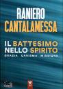 CANTALAMESSA RANIERO, Il battesimo nello spirito Grazia carisma missione