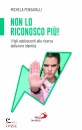 PENSAVALLI MICHELA, Non lo riconosco pi�! I figli adolescenti