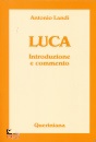 LANDI ANTONIO, Luca Introduzione e commento
