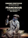 CRISTICCHI SIMONE, Franciscus Il folle che parlava agli uccelli