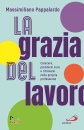 PAPPALARDO M., La grazia del lavoro Crescere, prendersi cura ...