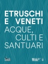 SQUARCINA - TIRELLI, Etruschi e veneti Acque, culti e santuari