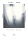 CAMUS ALBERTO, La morte felice