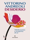 ANDREOLI VITTORINO, Desiderio Adolescenza e scoperta di s�