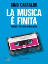 CASTALDO GINO, La musica � finita Appunti per una rivoluzione