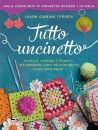 FERARIU LAURA G., Tutto uncinetto Tecniche, consigli e progetti ...