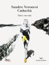 SANDRO VERONESI, Caducit�. Tutti i racconti