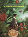 GILBERT ELIZABETH, Il cuore di tutte le cose